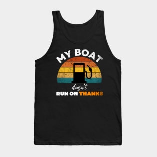 My Boat doesn't run on thanks funny boat owners saying Tank Top